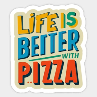 Life is Better With Pizza Sticker